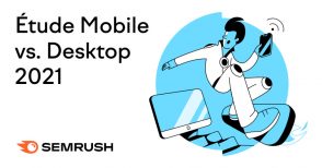 etude-semrush-2021-:-5-chiffres-cles-sur-les-resultats-de-recherche-sur-mobile-et-pc