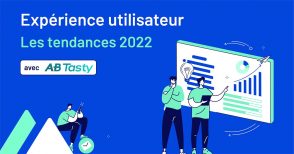 tendances-experience-utilisateur-en-2022-:-experimentation,-rapidite-et-alignement-des-equipes