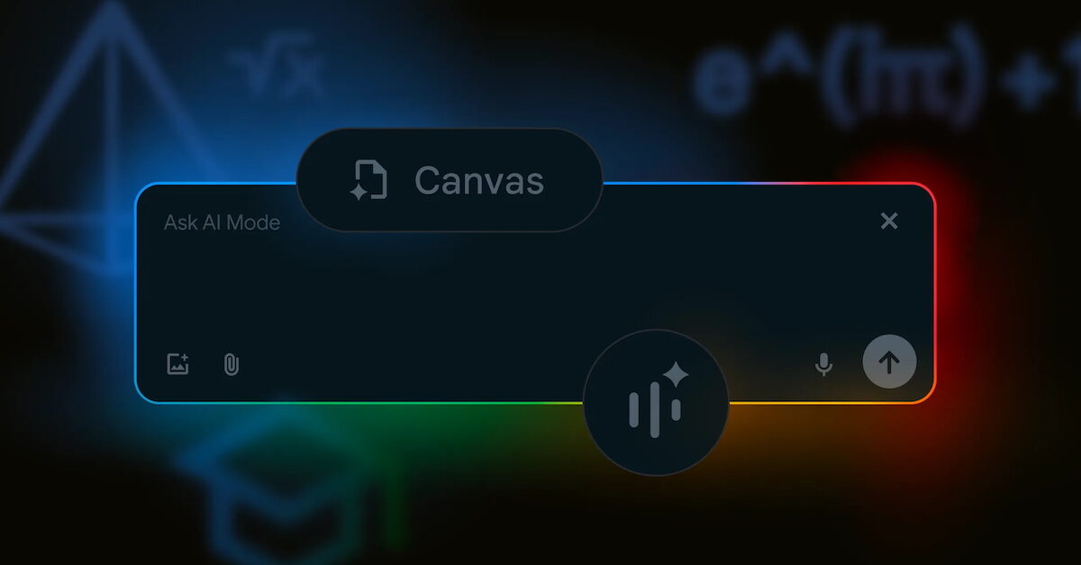 Google : AI Mode va intégrer les Canvas, l’analyse de fichiers et la vidéo en direct