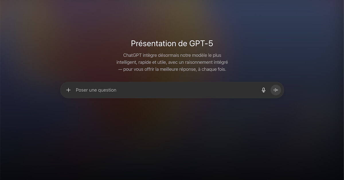 ChatGPT passe à GPT‑5 : OpenAI lève le voile sur son dernier modèle d’IA